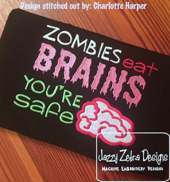 Zombies eat brains you're safe Halloween saying appliqué machine embroidery design