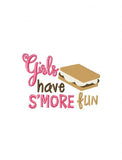 Girls have S'more fun saying Camping machine embroidery design