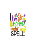 I've got Mommy under my spell saying,  Halloween machine embroidery design