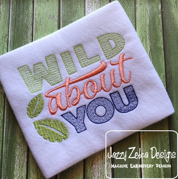 Wild about You saying machine embroidery design