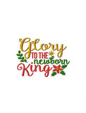 Glory to the newborn King saying Christmas machine embroidery design