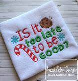 Is it too late to be good? saying Christmas machine embroidery design