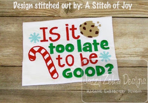 Is it too late to be good? saying Christmas machine embroidery design