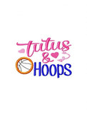 Tutus and Hoops Girl saying machine embroidery design