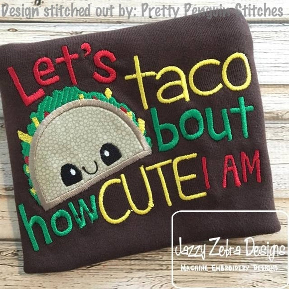 Let's taco bout how cute I am saying taco machine embroidery design