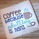 Coffee because Adulting is hard saying machine embroidery design