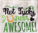 Not Lucky just Awesome saying Saint Patrick machine embroidery Design