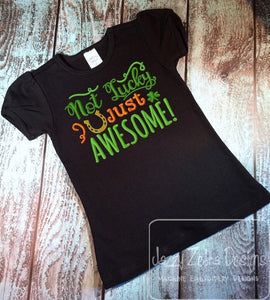 Not Lucky just Awesome saying Saint Patrick machine embroidery Design