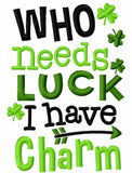 Who needs luck I have charm saying Saint Patrick machine embroidery design
