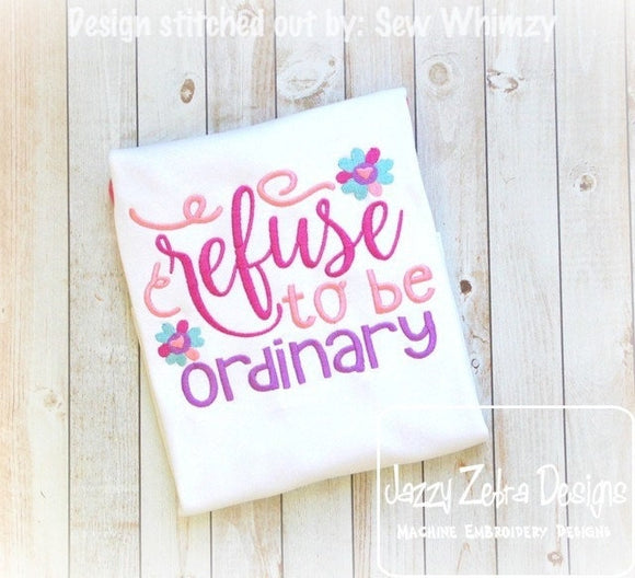 Refuse to be ordinary saying machine embroidery design