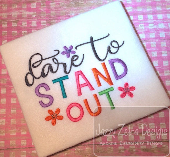 Dare to Stand out saying machine embroidery design