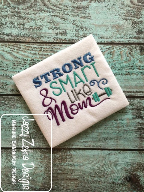 Strong and smart like Mom saying machine embroidery design