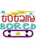 Totally bored saying skateboard appliqué machine embroidery design