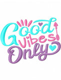 Good vibes only saying machine embroidery design