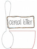 Cereal killer saying cereal bowl shabby chic bean stitch appliqué machine embroidery design