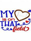 My heart football is on that field saying appliqué machine embroidery design