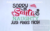 Sorry Santa naughty just feels nice saying Christmas machine embroidery design