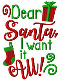 Dear Santa, I want it all saying Christmas machine embroidery design