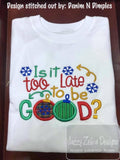 Is it to late to be good saying Christmas appliqué machine embroidery design