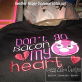 Don't go bacon my heart saying Valentine appliqué machine embroidery design