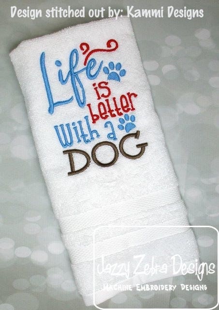 Life is better with a dog saying machine embroidery design
