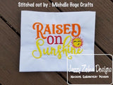 Raised on Sunshine saying machine embroidery design