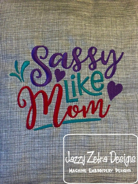 Sassy like Mom saying machine embroidery design