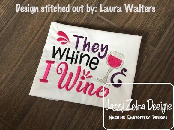 They whine and I wine saying wine machine embroidery design
