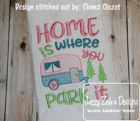 Home is where you park it saying machine embroidery design