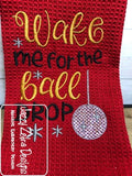 Wake Me For The Ball Drop saying New Years machine embroidery design