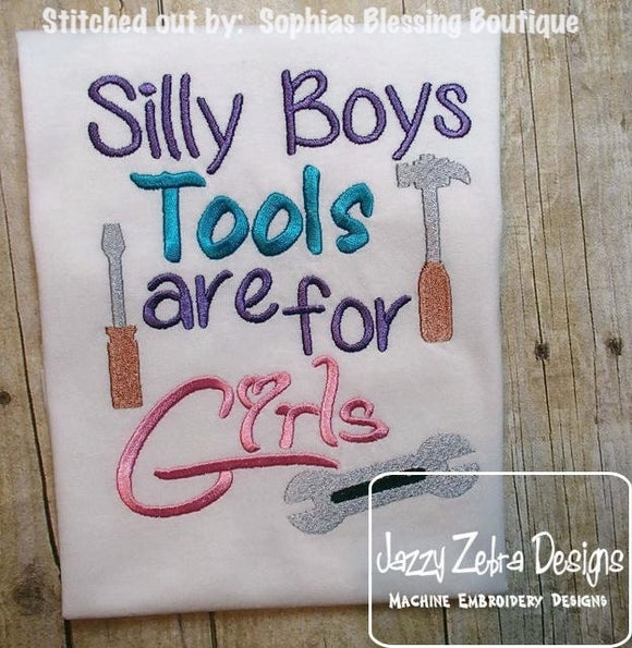 Silly Boys Tools are for Girls saying machine embroidery design