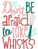 Don't Be afraid to take Whisk saying machine embroidery design