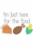 I'm just here for the food saying Trio Thanksgiving food sketch machine embroidery design